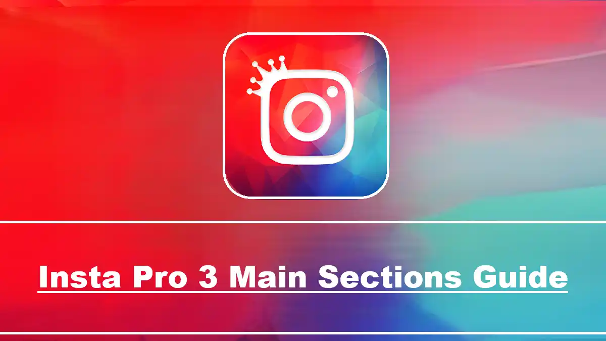 Insta Pro 3 Main Sections Guide