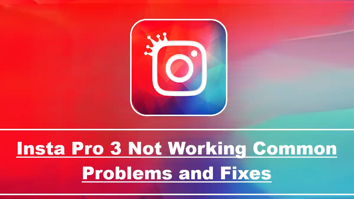Insta Pro 3 Not Working Common Problems and Fixes